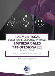 Title: Régimen fiscal de los ingresos por actividades empresariales y profesionales. Personas físicas 2019, Author: José Pérez Chávez