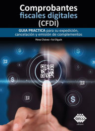 Title: Comprobantes fiscales digitales (CFDI) 2021: Guía práctica para su expedición, cancelación, y emisión de complementos, Author: José Pérez Chávez