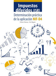 Title: Impuestos diferidos (ISR) 2021: Determinación práctica de la aplicación NIF - D4, Author: José Pérez Chávez