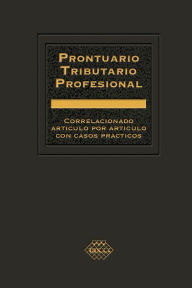 Title: Prontuario Tributario Profesional 2022: Correlacionado artículo por artículo con casos prácticos, Author: José Pérez Chávez
