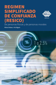 Title: Régimen simplificado de confianza (RESICO) 2022: De personas físicas y de personas morales, Author: José Pérez Chávez