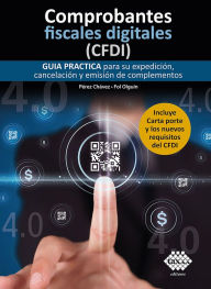 Title: Comprobantes fiscales digitales (CFDI) 2022: Guía práctica para su expedición, cancelación y emisión de complementos, Author: José Pérez Chávez