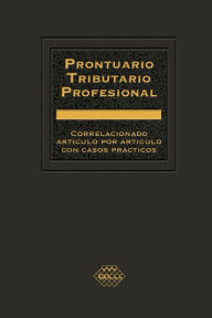 Title: Prontuario Tributario Profesional 2023: Correlacionado artículo por artículo con casos prácticos, Author: José Pérez Chávez