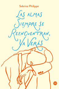 Title: Las alamas siempre se reencuentran, Ya verás.., Author: Sabrina Philippe