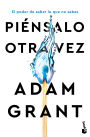 Piénsalo otra vez: El poder de saber lo que no sabes / Think Again