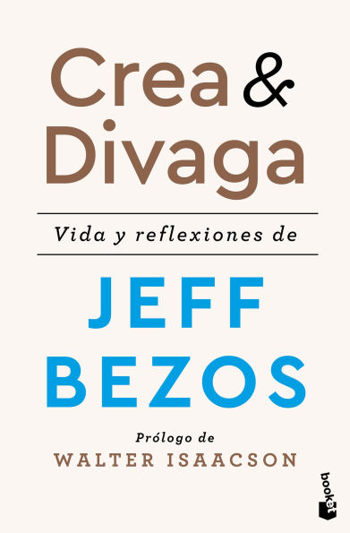 Crea y divaga: Vida y reflexiones de Jeff Bezos / Invent and Wander