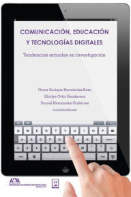 Title: Comunicación, educación y tecnologías digitales: Tendencias actuales en investigación, Author: Óscar Enrique Hernández Razo