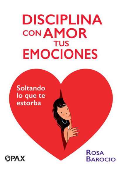 Disciplina con amor tus emociones: Soltando lo que te estorba