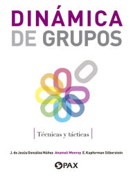Title: Dinámica de grupos: Técnicas y tácticas, Author: Jose de Jesus Gonzalez Nunez