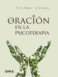 Title: La oración en la psicoterapia, Author: W. R. Parker