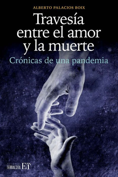 Travesï¿½a entre el amor y la muerte: Crï¿½nicas de una pandemia