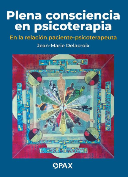 Plena consciencia en psicoterapia: En la relaciï¿½n paciente-psicoterapeuta