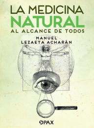 Title: La medicina natural al alcance de todos, Author: Manuel Lezaeta Acharán