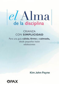 Title: El alma de la disciplina, Author: Kim John Payne