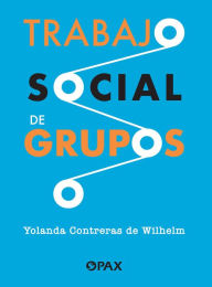 Title: Trabajo social de grupos, Author: Yolanda Contreras de Willhelm