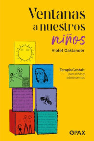 Title: Ventanas a nuestros niños: Terapia Gestalt para niños y adolescentes, Author: Violet Oaklander