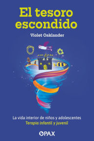 Title: El tesoro escondido: La vida interior de niï¿½os y adolescentes. Terapia infantil y juvenil, Author: Violet Oaklander