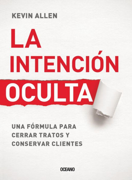 La intención oculta: una fórmula para cerrar tratos y conservar clientes