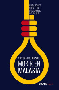 Title: Morir en Malasia, Author: Víctor Hugo Michel