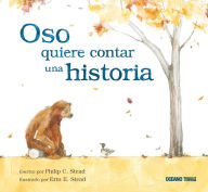 Title: Oso quiere contar una historia (Bear Has a Story to Tell), Author: Philip C. Stead