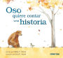 Oso quiere contar una historia (Bear Has a Story to Tell)