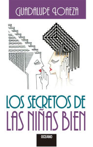 Title: Los secretos de las niñas bien, Author: Guadalupe Loaeza