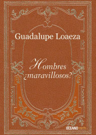 Title: Hombres ¿maravillosos?, Author: Guadalupe Loaeza