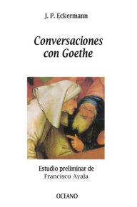 Title: Conversaciones con Goethe, Author: J.P. Eckermann