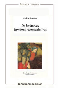 Title: De los héroes. Hombres representativos, Author: Thomas Carlyle