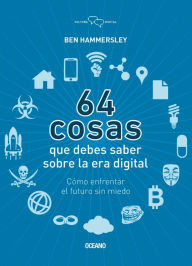 Title: 64 cosas que usted necesita saber de la era digital, Author: Ben Hammersley