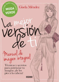 Title: La mejor versión de ti: Manual de imagen integral, Author: Gisela Méndez