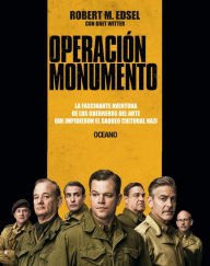 Title: Operación Monumento: La fascinante aventura de los guerreros del arte que impidieron el saqueo cultural nazi, Author: Robert M. Edsel