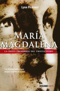 Title: María Magdalena: La diosa prohibida del cristianismo, Author: Lynn Picknett