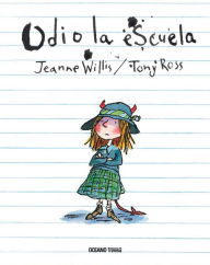 Title: Odio la escuela, Author: Jeanne Willis