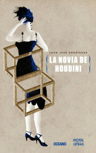 Title: Novia de Houdini, La, Author: Juan José Rodriguez