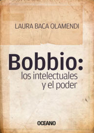 Title: Bobbio: los intelectuales y el poder, Author: Laura Baca