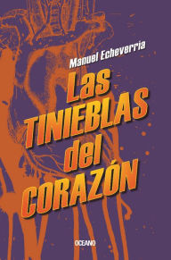 Title: Las tinieblas del corazón, Author: Manuel Echeverría