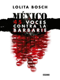 Title: México: 45 voces contra la barbarie, Author: Lolita Bosch