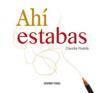 Title: Ah estabas, Author: Claudia Rueda