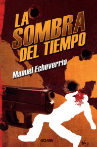 Title: La sombra del tiempo, Author: Manuel Echeverría