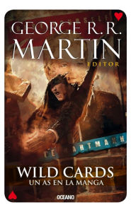 Title: Wild cards 6: Un as en la manga, Author: George R. R. Martin