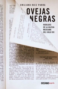 Title: Ovejas negras: Rebeldes de la iglesia mexicana del siglo XXI, Author: Emiliano Ruiz Parra