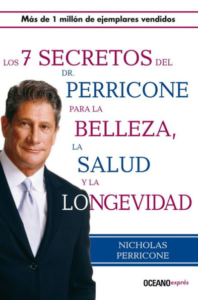 Los siete secretos del Dr. Perricone para la belleza, salud y longevidad