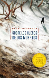 Title: Sobre los huesos de los muertos, Author: Olga Tokarczuk