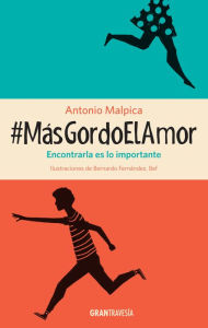 Title: #MasGordoElAmor, Author: Antonio Malpica