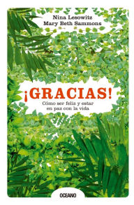 Title: ¡Gracias! Cómo ser feliz y estar en paz con la vida, Author: Nina Lesowitz