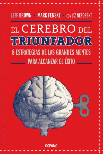 El cerebro del triunfador: 8 estrategias de las grandes mentes para alcanzar el éxito