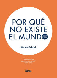 Title: Por qué no existe el mundo, Author: Markus Gabriel