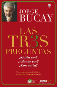 Title: Las tres preguntas : ¿Quién soy? ¿Adónde voy? ¿Con quién?, Author: Jorge Bucay