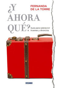 Title: Y ahora que? Guia para sobrevivir truenes y divorcios, Author: Fernanda de la Torre